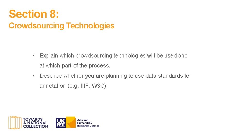 Section 8: Crowdsourcing Technologies • Explain which crowdsourcing technologies will be used and at