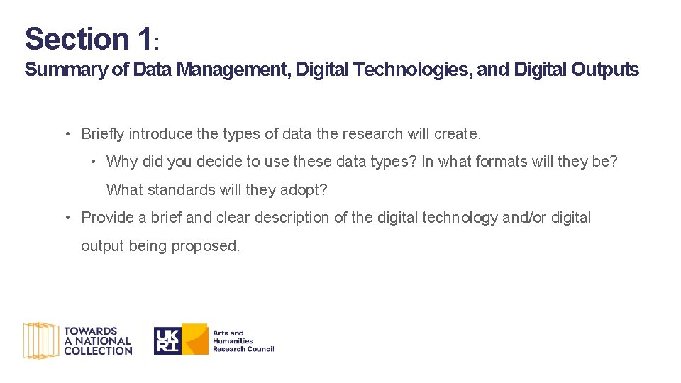 Section 1: Summary of Data Management, Digital Technologies, and Digital Outputs • Briefly introduce