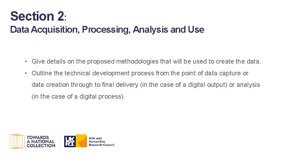 Section 2: Data Acquisition, Processing, Analysis and Use • Give details on the proposed