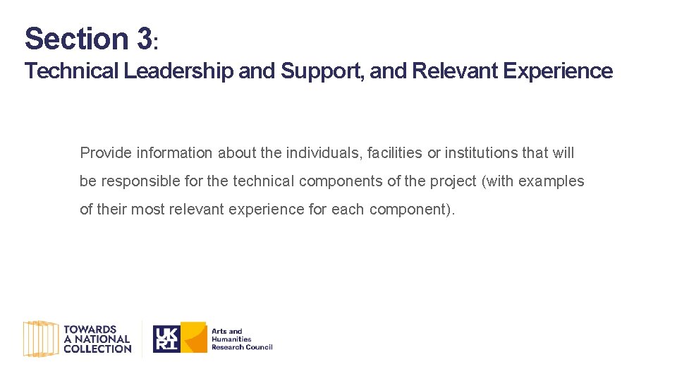 Section 3: Technical Leadership and Support, and Relevant Experience Provide information about the individuals,
