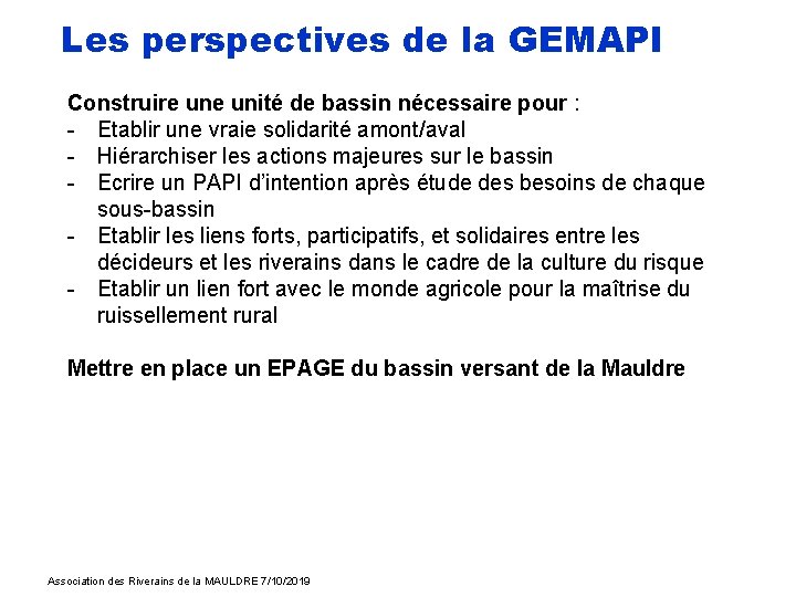 Les perspectives de la GEMAPI Construire unité de bassin nécessaire pour : - Etablir