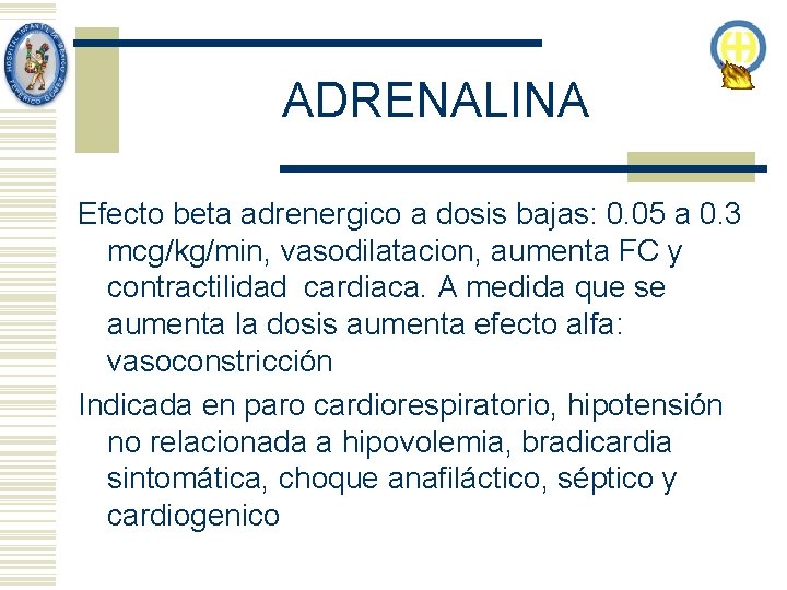 ADRENALINA Efecto beta adrenergico a dosis bajas: 0. 05 a 0. 3 mcg/kg/min, vasodilatacion,