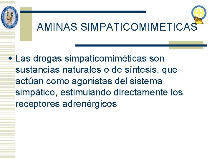 AMINAS SIMPATICOMIMETICAS w Las drogas simpaticomiméticas son sustancias naturales o de síntesis, que actúan