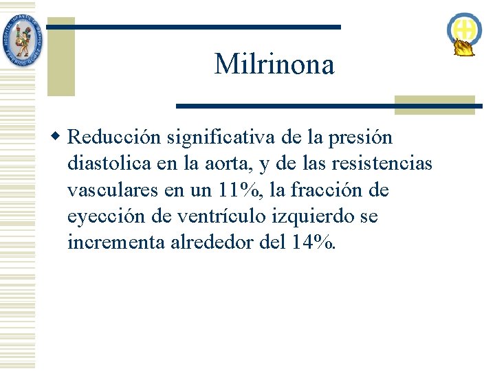 Milrinona w Reducción significativa de la presión diastolica en la aorta, y de las