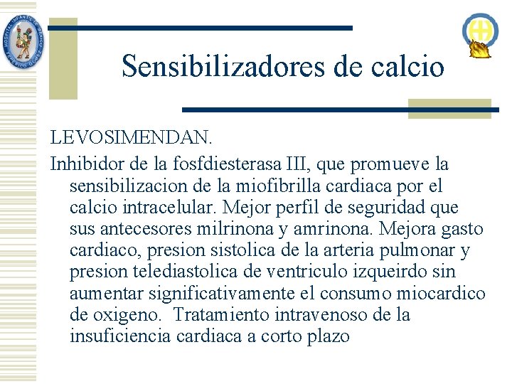 Sensibilizadores de calcio LEVOSIMENDAN. Inhibidor de la fosfdiesterasa III, que promueve la sensibilizacion de