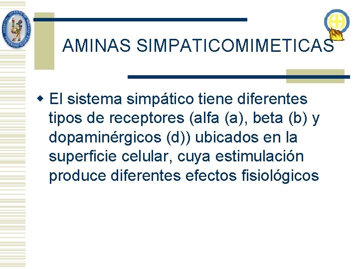 AMINAS SIMPATICOMIMETICAS w El sistema simpático tiene diferentes tipos de receptores (alfa (a), beta