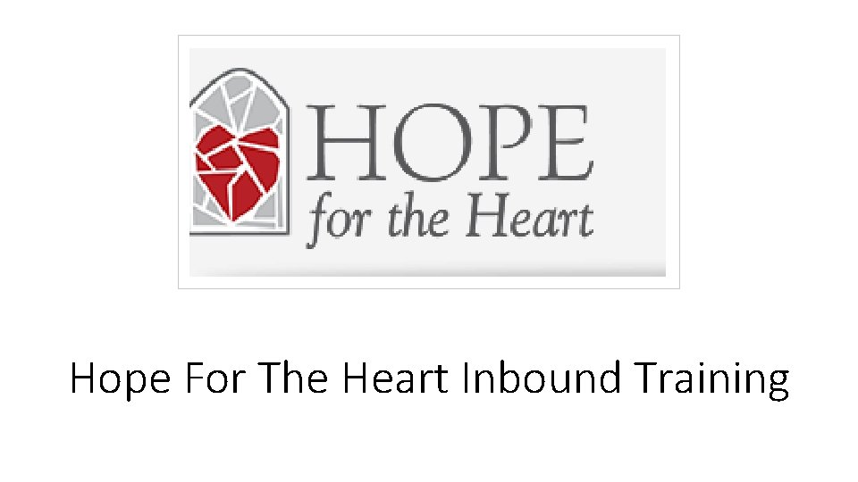 Hope For The Heart Inbound Training 