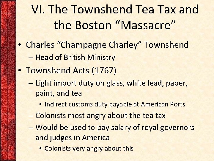 VI. The Townshend Tea Tax and the Boston “Massacre” • Charles “Champagne Charley” Townshend