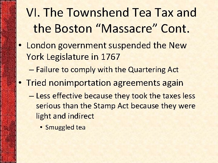 VI. The Townshend Tea Tax and the Boston “Massacre” Cont. • London government suspended