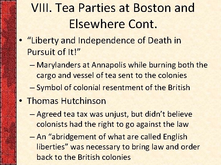 VIII. Tea Parties at Boston and Elsewhere Cont. • “Liberty and Independence of Death