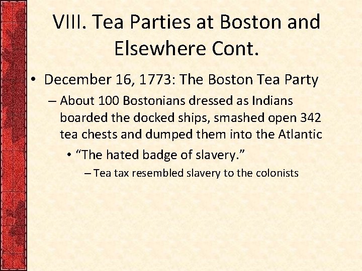 VIII. Tea Parties at Boston and Elsewhere Cont. • December 16, 1773: The Boston