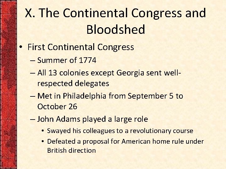 X. The Continental Congress and Bloodshed • First Continental Congress – Summer of 1774