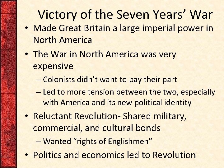 Victory of the Seven Years’ War • Made Great Britain a large imperial power