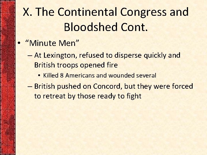 X. The Continental Congress and Bloodshed Cont. • “Minute Men” – At Lexington, refused