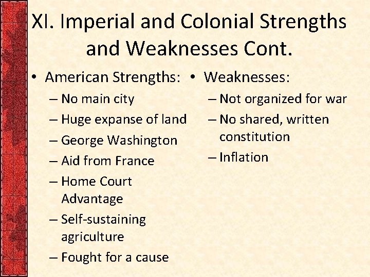 XI. Imperial and Colonial Strengths and Weaknesses Cont. • American Strengths: • Weaknesses: –