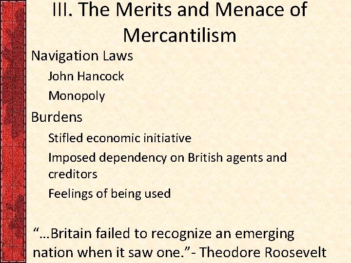 III. The Merits and Menace of Mercantilism Navigation Laws John Hancock Monopoly Burdens Stifled