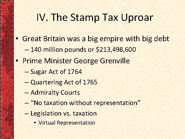 IV. The Stamp Tax Uproar • Great Britain was a big empire with big