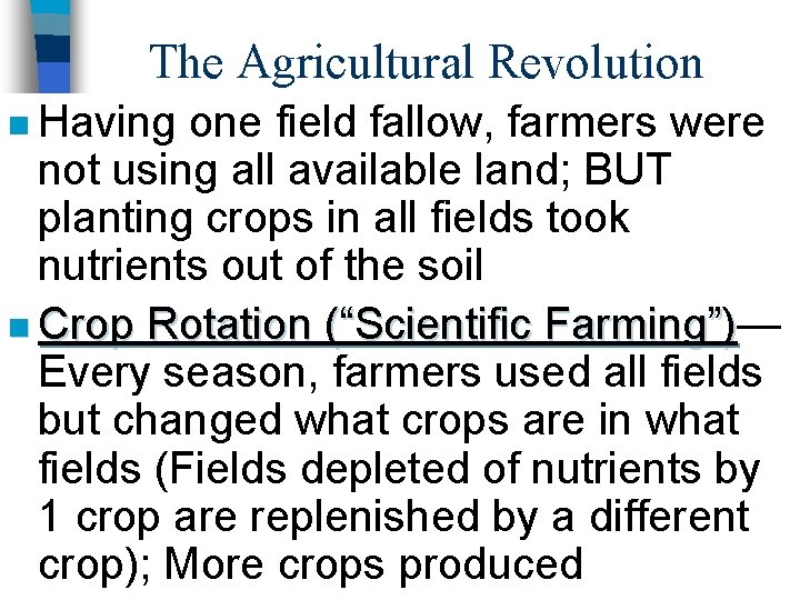 The Agricultural Revolution n Having one field fallow, farmers were not using all available