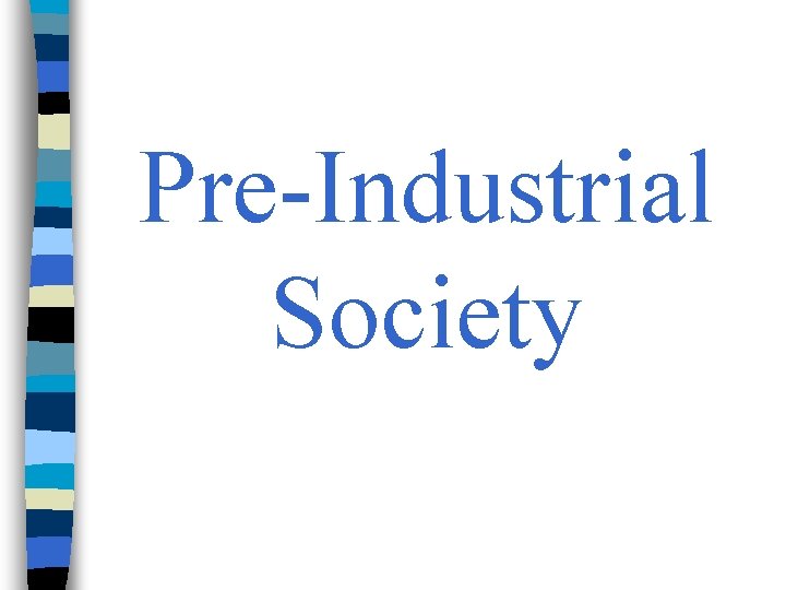 Pre-Industrial Society 