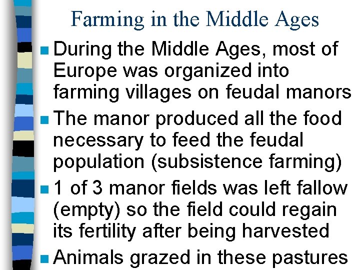 Farming in the Middle Ages n During the Middle Ages, most of Europe was