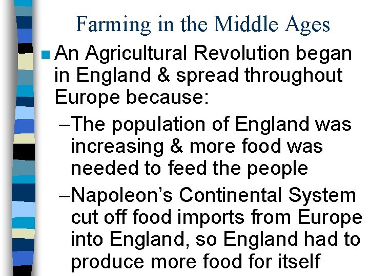 Farming in the Middle Ages n An Agricultural Revolution began in England & spread