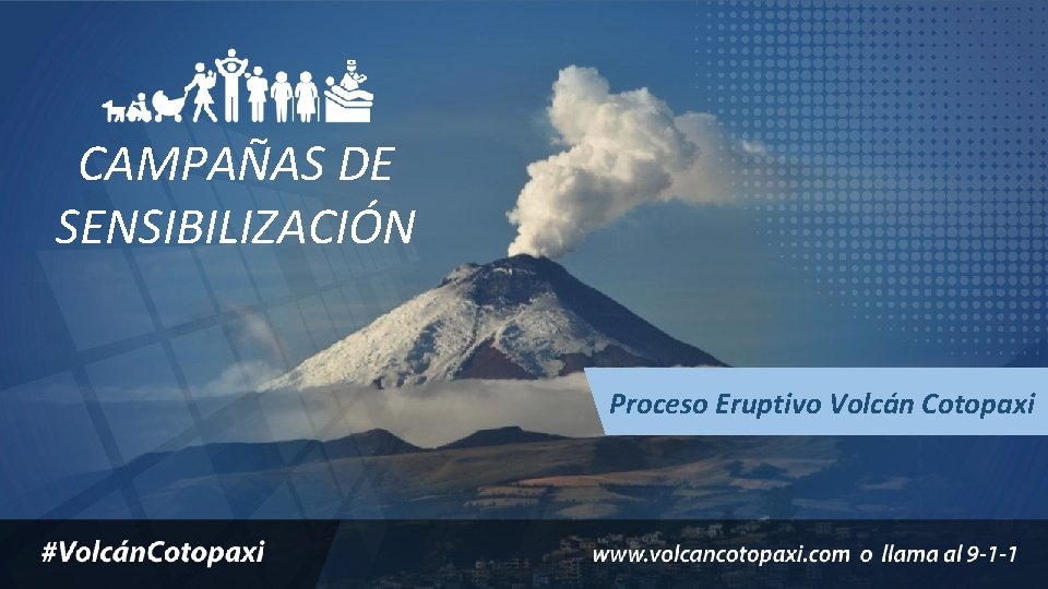 CAMPAÑAS DE SENSIBILIZACIÓN Proceso Eruptivo Volcán Cotopaxi 