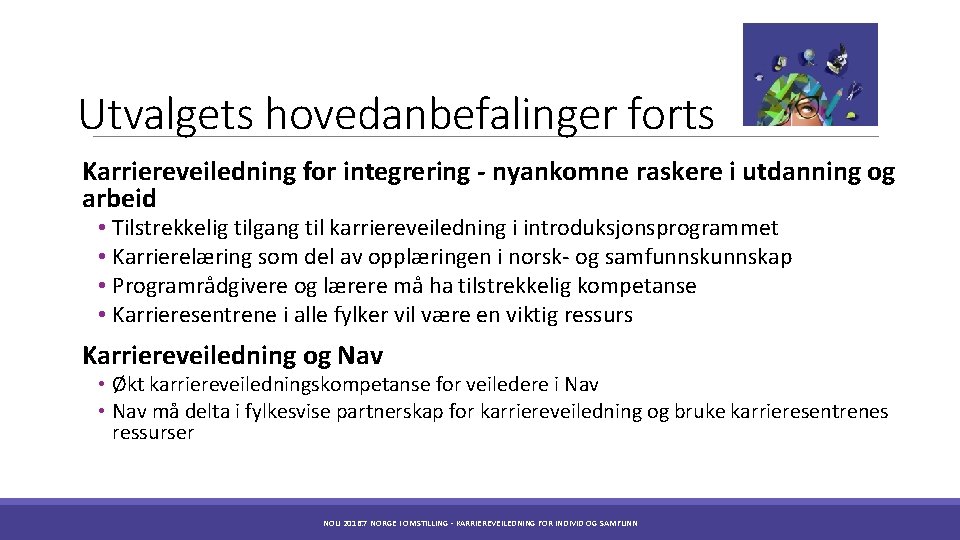 Utvalgets hovedanbefalinger forts Karriereveiledning for integrering - nyankomne raskere i utdanning og arbeid •