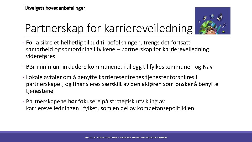 Utvalgets hovedanbefalinger Partnerskap for karriereveiledning - For å sikre et helhetlig tilbud til befolkningen,