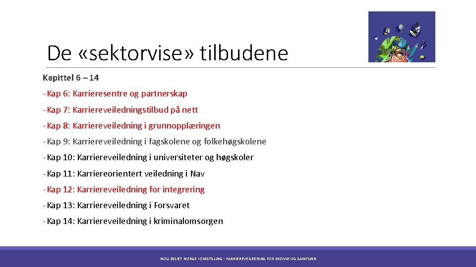 De «sektorvise» tilbudene Kapittel 6 – 14 - Kap 6: Karrieresentre og partnerskap -