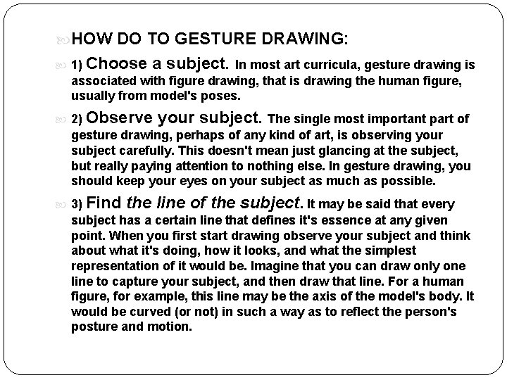  HOW DO TO GESTURE DRAWING: 1) Choose a subject. In most art curricula,