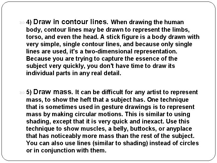  4) Draw in contour lines. When drawing the human body, contour lines may