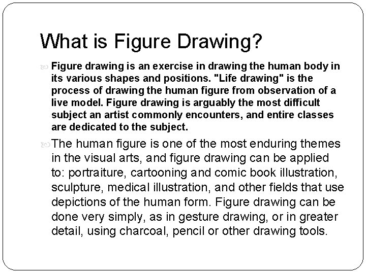 What is Figure Drawing? Figure drawing is an exercise in drawing the human body