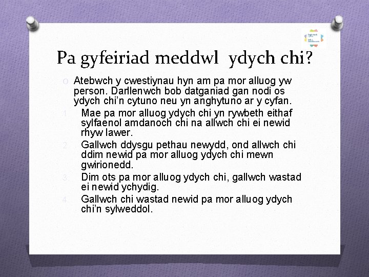 Pa gyfeiriad meddwl ydych chi? O Atebwch y cwestiynau hyn am pa mor alluog