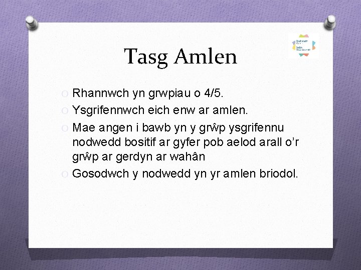 Tasg Amlen O Rhannwch yn grwpiau o 4/5. O Ysgrifennwch eich enw ar amlen.