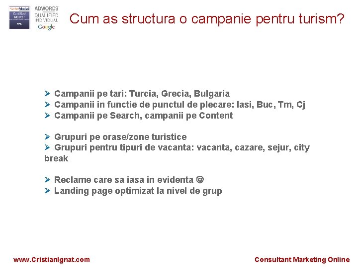 Cum as structura o campanie pentru turism? Ø Campanii pe tari: Turcia, Grecia, Bulgaria