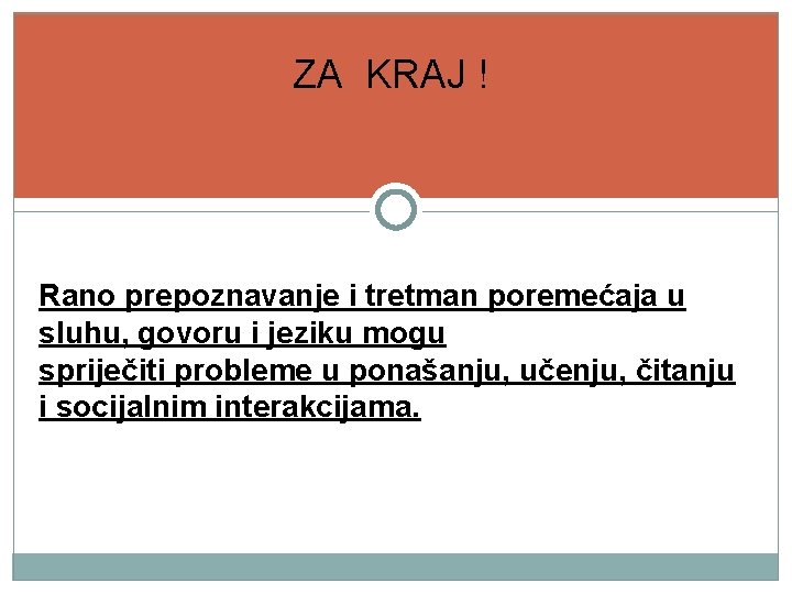 ZA KRAJ ! Rano prepoznavanje i tretman poremećaja u sluhu, govoru i jeziku mogu