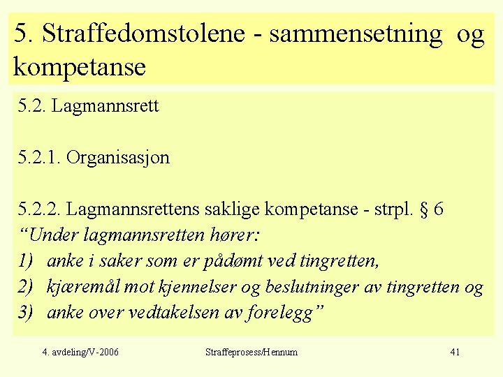 5. Straffedomstolene - sammensetning og kompetanse 5. 2. Lagmannsrett 5. 2. 1. Organisasjon 5.