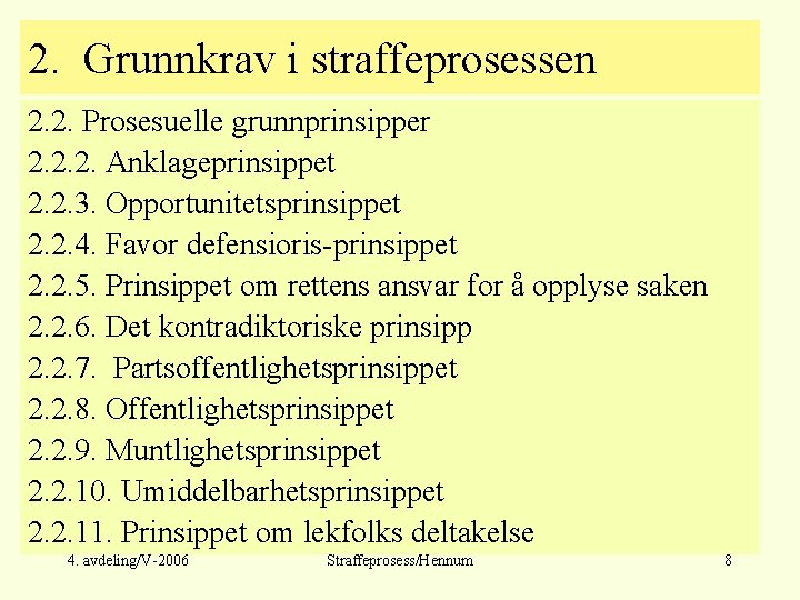 2. Grunnkrav i straffeprosessen 2. 2. Prosesuelle grunnprinsipper 2. 2. 2. Anklageprinsippet 2. 2.