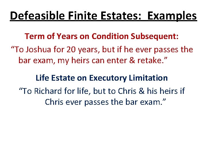 Defeasible Finite Estates: Examples Term of Years on Condition Subsequent: “To Joshua for 20