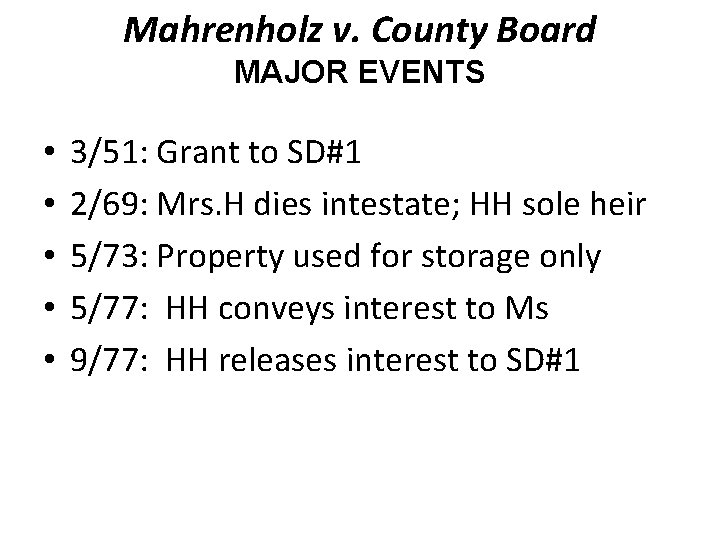 Mahrenholz v. County Board MAJOR EVENTS • • • 3/51: Grant to SD#1 2/69: