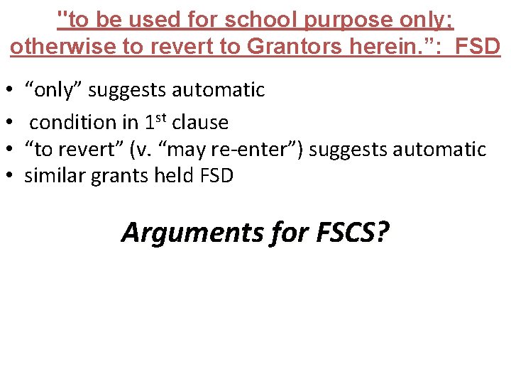 "to be used for school purpose only; otherwise to revert to Grantors herein. ”: