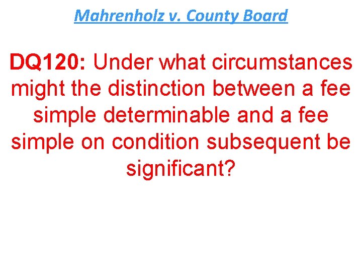 Mahrenholz v. County Board DQ 120: Under what circumstances might the distinction between a