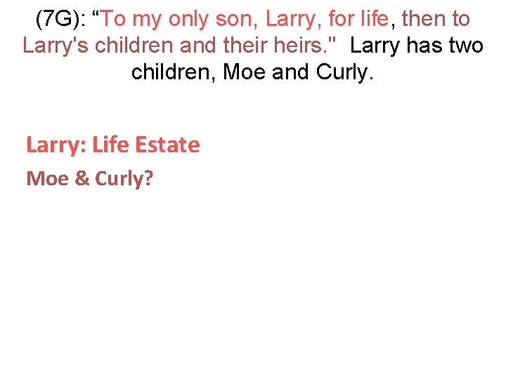(7 G): “To my only son, Larry, for life, then to Larry's children and