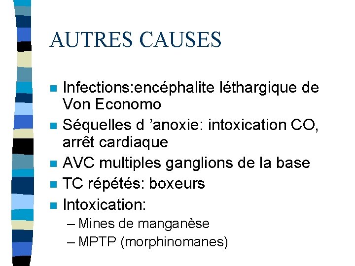 AUTRES CAUSES n n n Infections: encéphalite léthargique de Von Economo Séquelles d ’anoxie: