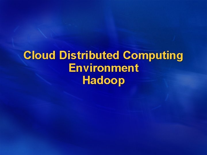 Cloud Distributed Computing Environment Hadoop 
