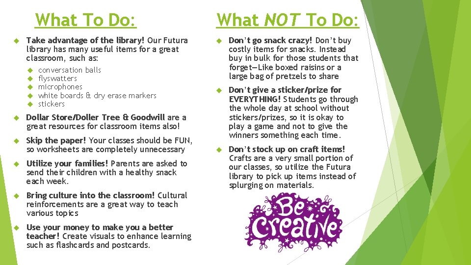 What To Do: Take advantage of the library! Our Futura library has many useful