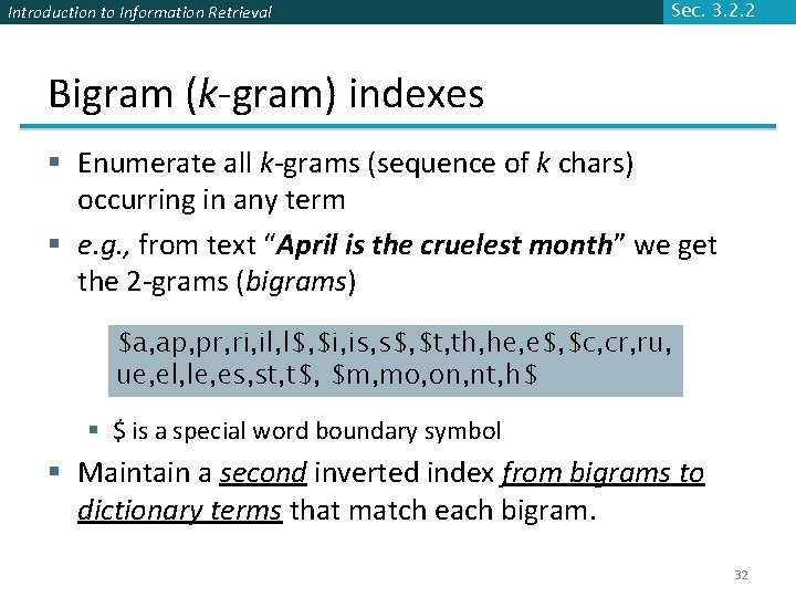 Introduction to Information Retrieval Sec. 3. 2. 2 Bigram (k-gram) indexes § Enumerate all