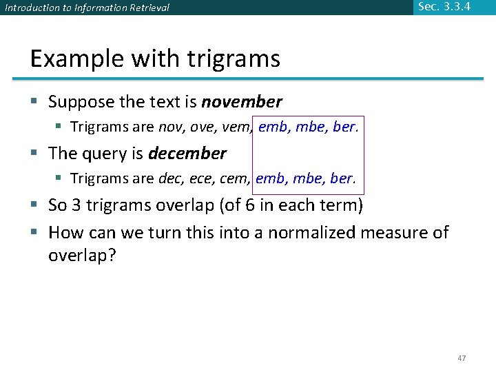 Introduction to Information Retrieval Sec. 3. 3. 4 Example with trigrams § Suppose the