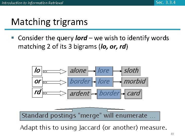 Sec. 3. 3. 4 Introduction to Information Retrieval Matching trigrams § Consider the query