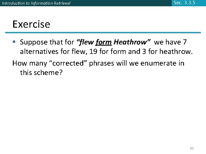 Introduction to Information Retrieval Sec. 3. 3. 5 Exercise § Suppose that for “flew